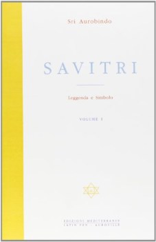 savitri leggenda e simbolo prima parte libri I III vol 1