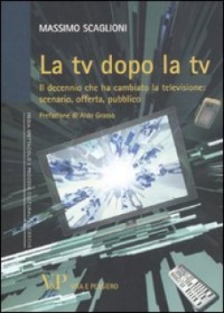 tv dopo la tv il decennio che ha cambiato la televisione scenario