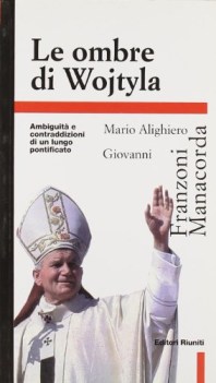 ombre di wojtyla ambiguit e contraddizioni di un lungo pontifica