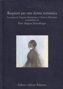 requiem per una donna romantica la storia di auguste bussmann e cleme