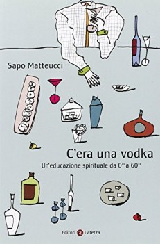 cera una vodka un\'educazione spirituale da 0 a 60