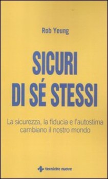 sicuri di s stessi la sicurezza la fiducia e lautostima cambiano