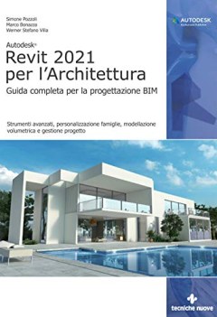 autodesk revit 2021 per l\'architettura guida completa per la prog