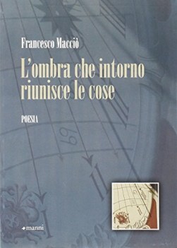 ombra che intorno riunisce le cose