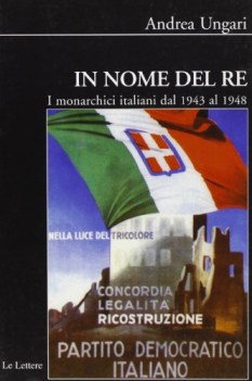 in nome del re i monarchici italiani dal 1943 al 1948