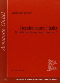 decolonizzare l\'italia via della decolonizzazione europea vol 5