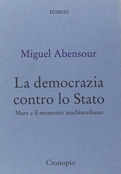 democrazia contro lo stato marx e il movimento machiavelliano