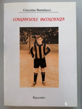 consapevole incoscienza