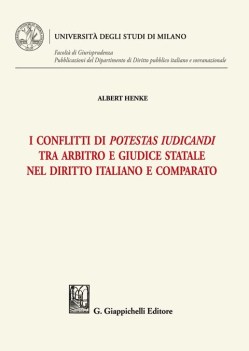 conflitti di potestas iudicandi tra arbitro e giudice statale nel diritto italia