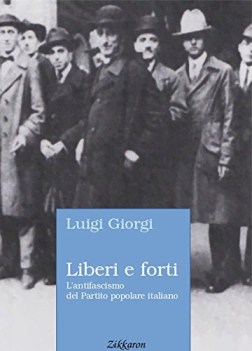 liberi e forti l\'antifascismo del partito popolare italiano