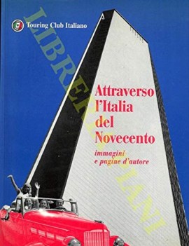 attraverso l\'italia del novecento immagini e pagine dautore