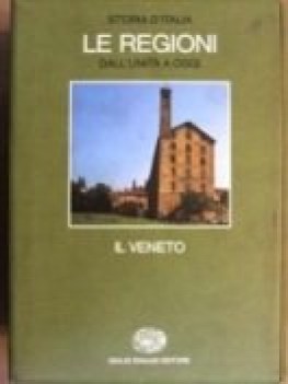 Storia d\'Italia le regioni dall\'unita a oggi. Il Veneto. Einaudi 1984