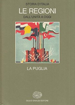 Storia d\'Italia le regioni dall\'unita a oggi. La Puglia Einaudi 1989