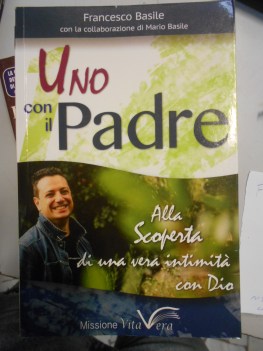 uno con il padre alla scoperta di una vera intimita con dio