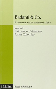 Badanti &amp; co il lavoro domestico straniero in italia