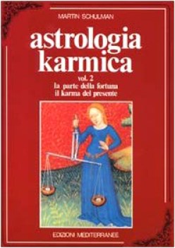 astrologia karmica la parte della fortuna il karma del presente vol 2