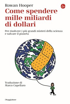 come spendere mille miliardi di dollari per risolvere i pi grandi m