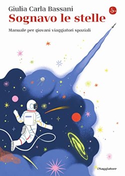 sognavo le stelle manuale per giovani viaggiatori spaziali