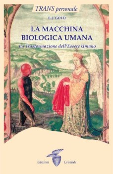 macchina biologica umana la trasformazione dell\'essere umano