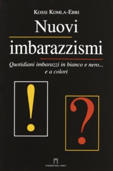 nuovi imbarazzismi quotidiani imbarazzi in bianco e nero e a color