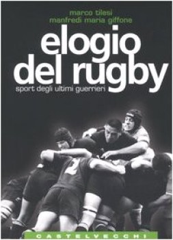 elogio del rugby sport degli ultimi guerrieri