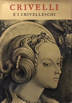 carlo crivelli e i crivelleschi catalogo della mostra venezia