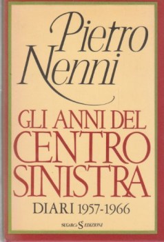 anni del centro sinistra diari 1957-1966