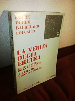 verit degli eretici critica e storia della conoscenza