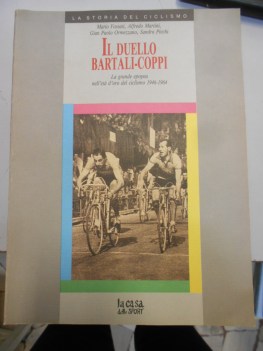 duello bartali coppi la grande epopea nell eta d\'oro del ciclismo 1946-1964