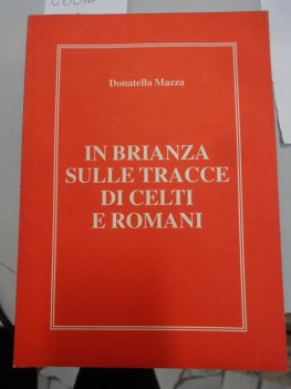 in brianza sulle tracce di celti e romani