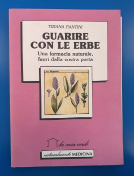 guarire con le erbe. una farmacia naturale fuori dalla vostra porta