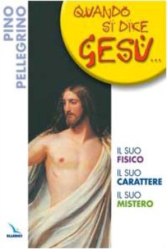 quando si dice gesu il suo fisico il suo carattere il suo mistero