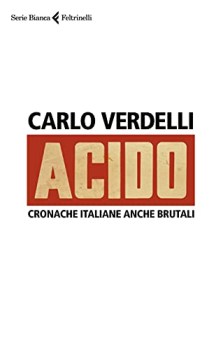 acido cronache italiane anche brutali