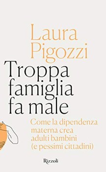 troppa famiglia fa male come la dipendenza materna crea adulti bambini