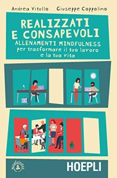 realizzati e consapevoli allenamenti mindfulness per trasformare il tuo lavoro