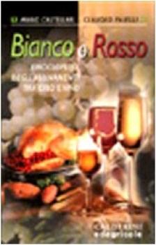 bianco o rosso enciclopedia degli abbinamenti tra cibo e vino