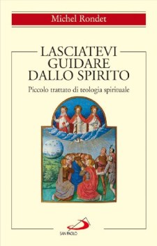 lasciatevi guidare dallo spirito piccolo trattato di teologia spirituale