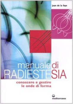 manuale di radiestesia conoscere e gestire le onde di forma