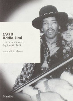 1970 addio jimi il ritmo e il cinema degli anni ribelli