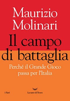 campo di battaglia perche il grande gioco passa per l\'italia