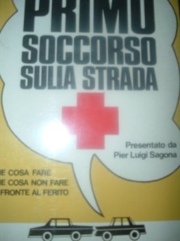 primo soccorso sulla strada. che cosa fare che cosa non fare di fronte al ferito