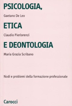 psicologia etica e deontologia nodi e problemi della formazione professionale