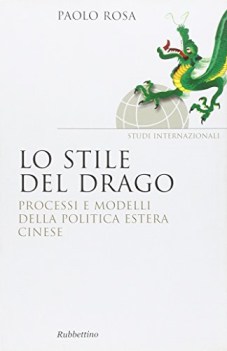 stile del drago processi e modelli della politica estera cinese