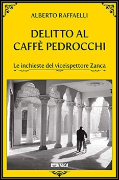 delitto al caffe pedrocchi le inchieste del viceispettore zanca