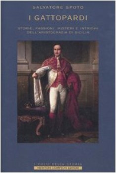 gattopardi storie passioni misteri e intrighi dellaristocrazia d