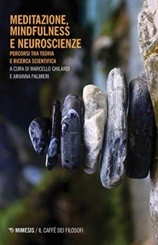 meditazione mindfulness e neuroscienze percorsi tra teoria e ricerca