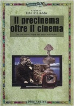 precinema oltre il cinema per una nuova storia dei media audiovisi