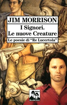 signori le nuove creature le poesie di re lucertola