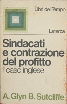 sindacati e contrazione del profitto. il caso inglese