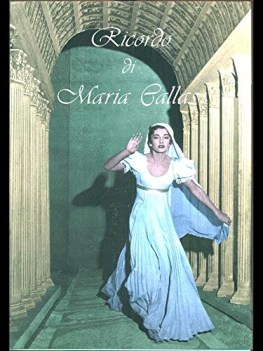 ricordo di maria callas